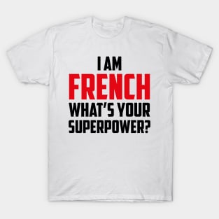 I'm French What's Your Superpower Black T-Shirt